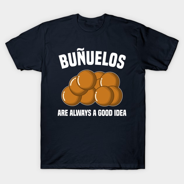 Buñuelos Are Always A Good Idea T-Shirt by KawaiinDoodle